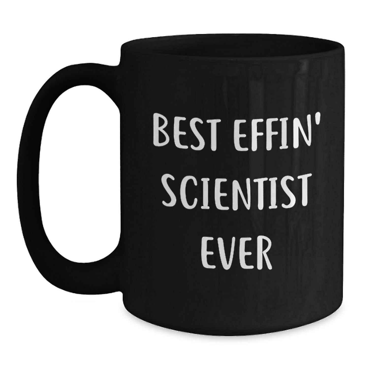 Funny Scientist Black Coffee Mugs, Best Effin' Scientist Ever, Gifts for Men from Friends, Unique Graduation Unique Gifts - Main