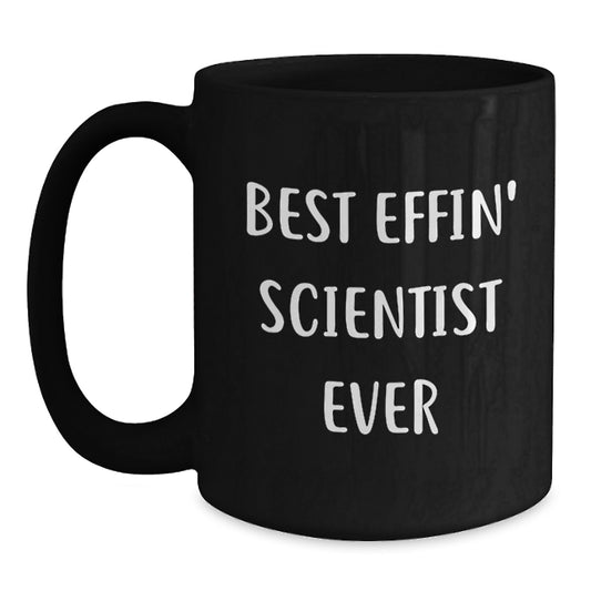 Funny Scientist Black Coffee Mugs, Best Effin' Scientist Ever, Gifts for Men from Friends, Unique Graduation Unique Gifts - Main