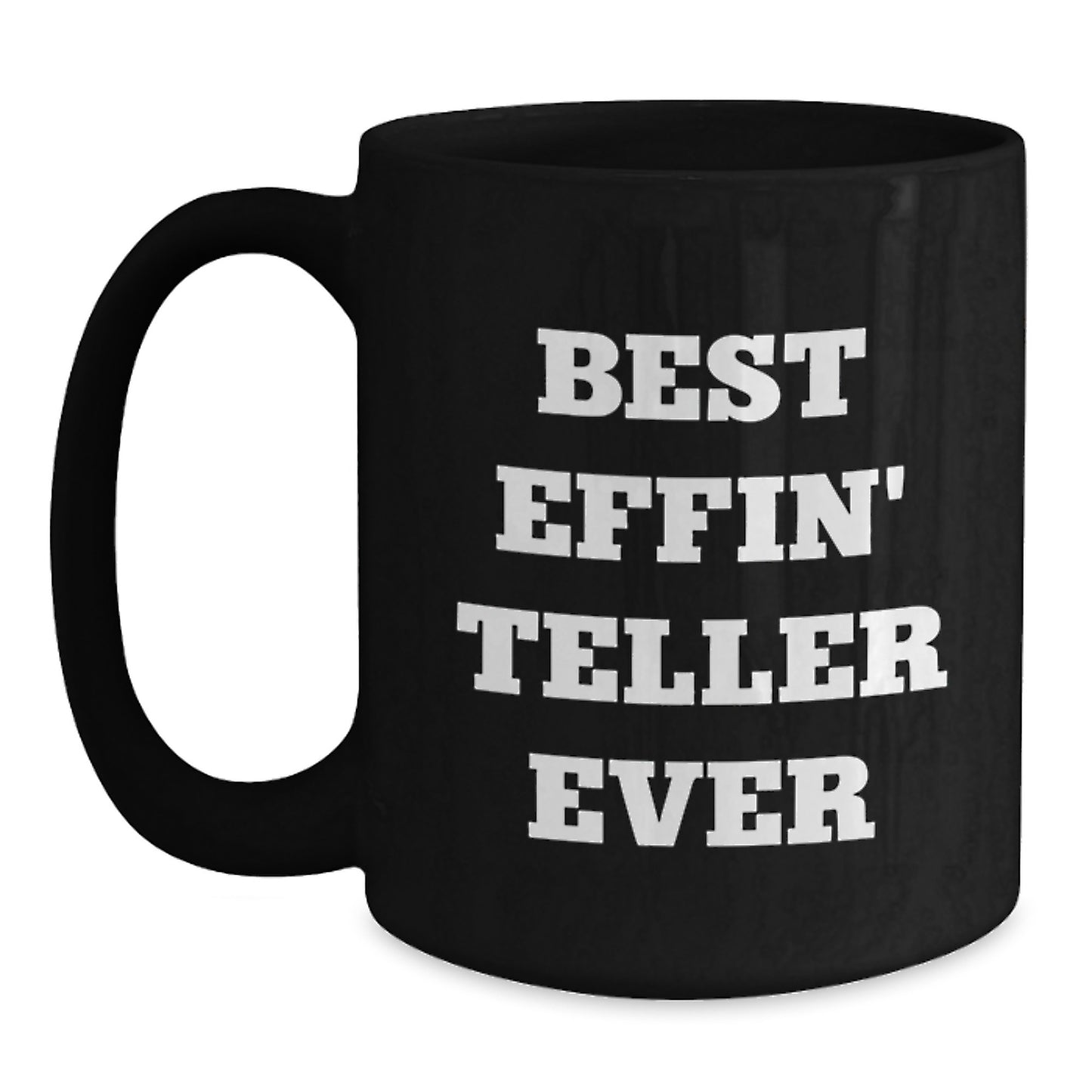 Funny Teller Inspired Black Coffee Mugs, Best Effin' Teller Ever, Gifts for Teller from Family and Friends, 11oz or 15oz, Graduation Unique - Main