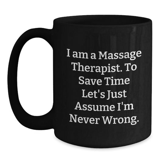 Funny Massage Therapist Gifts from Friends to Graduation Unique Gifts for Him - I'm Never Wrong Ceramic Black Coffee Mug, 11oz - Main