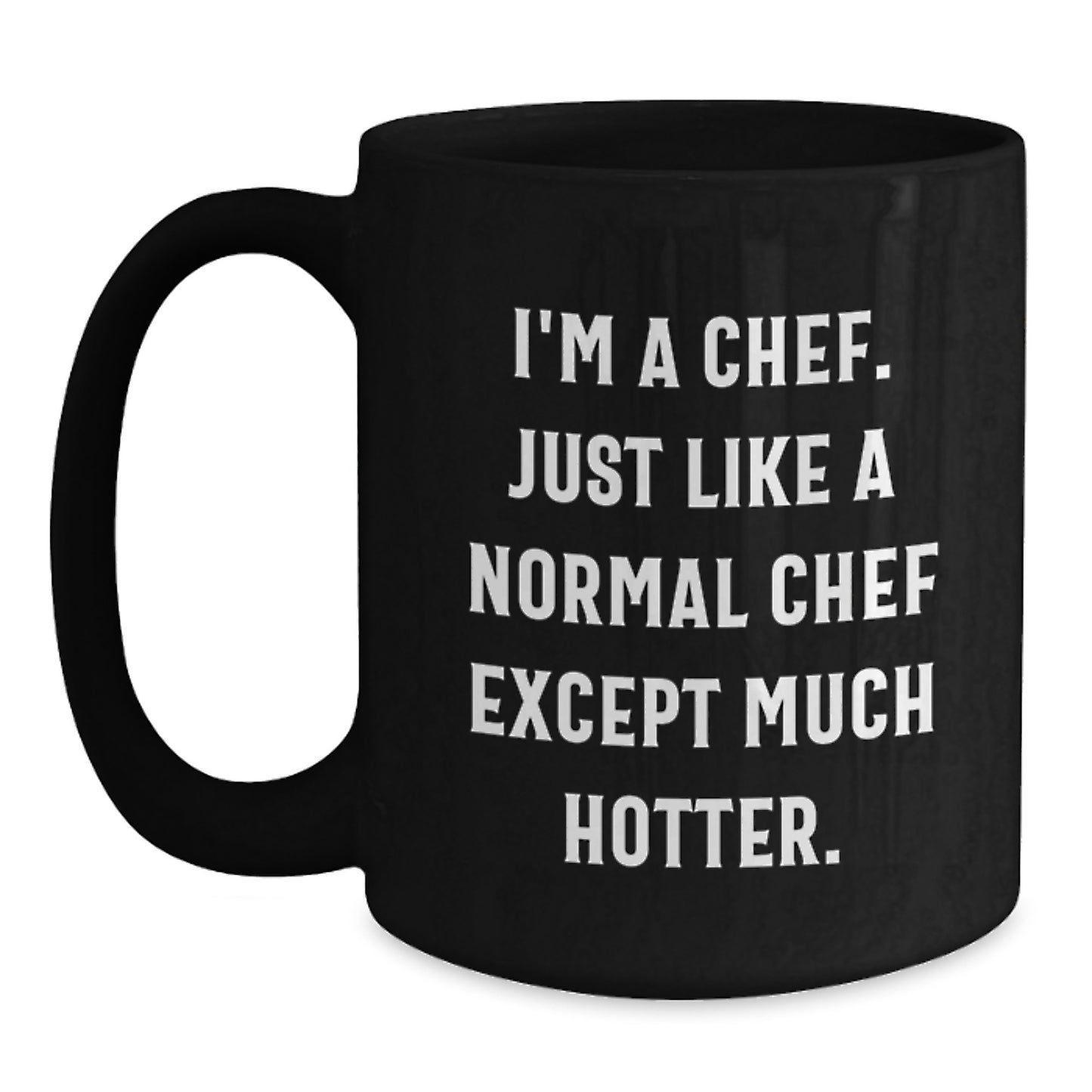 Chef Gifts from Women, Funny Black Coffee Mugs for Men, I'm A Chef Much Hotter Unique Mothers Day Gifts, Ceramic Mug Black - Main
