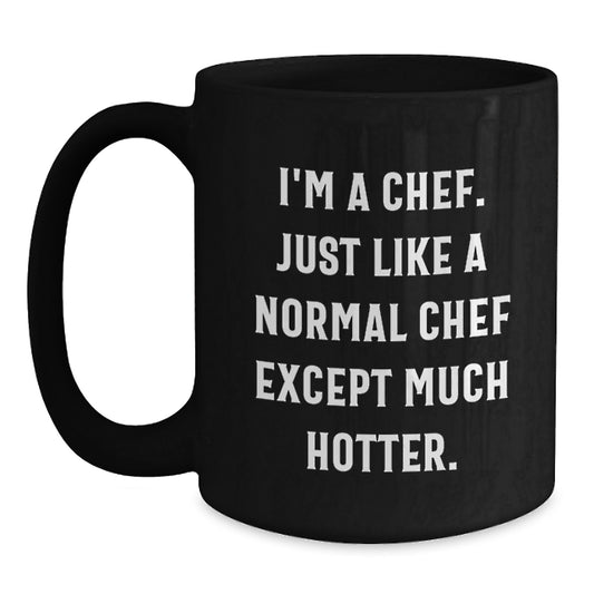 Chef Gifts from Women, Funny Black Coffee Mugs for Men, I'm A Chef Much Hotter Unique Mothers Day Gifts, Ceramic Mug Black - Main