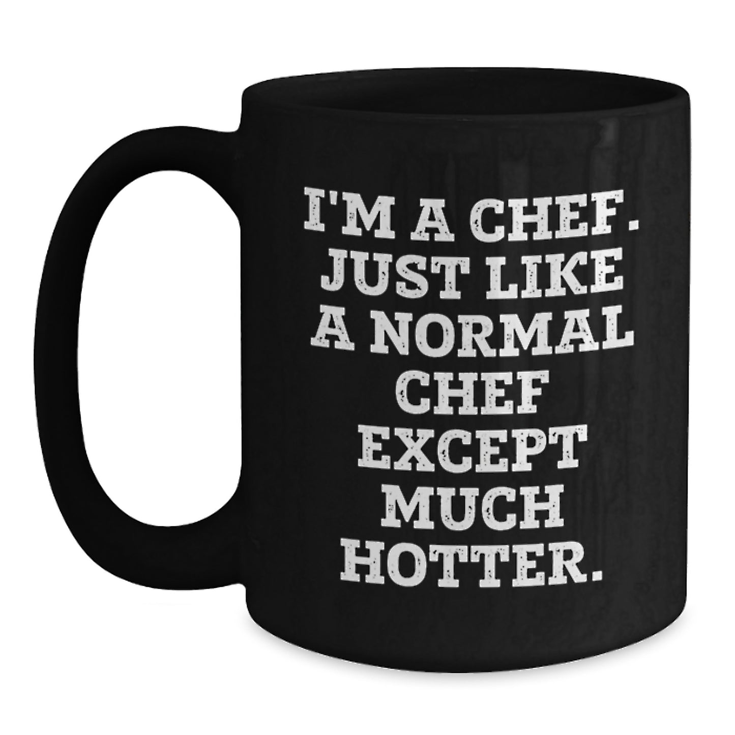 Funny Chef Gifts from Men for Chef Women - I'm A Chef Mug, Black Coffee Mug, Unique Mother's Day Unique Gifts - Main