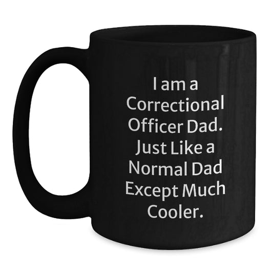 Funny Correctional Officer Dad Gifts, Black Coffee Mug for Correctional Officer Birthday, 'I Am A Correctional Officer Dad' - Main