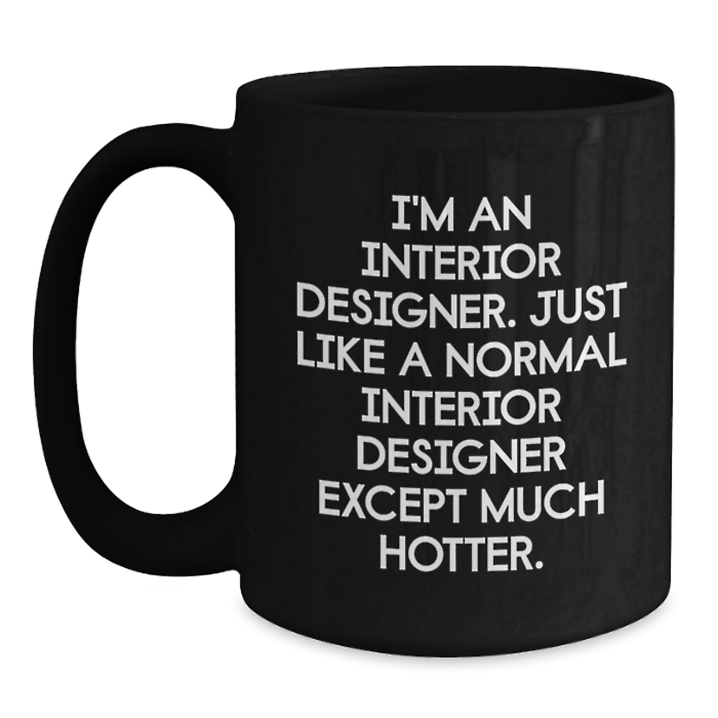 Interior Designer Funny Quote Black Coffee Mug Gifts from Friends for Graduation Unique - Main
