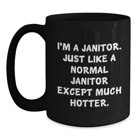 Funny Janitor Quotes, Black Coffee Mugs, Valentine's Unique Gifts from Men to Janitors - Main