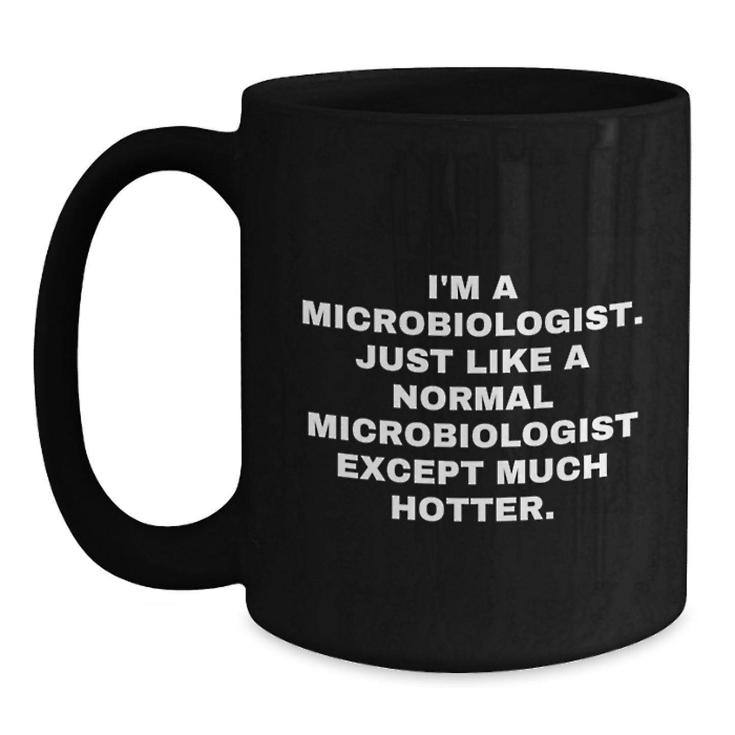 Funny Microbiologist Birthday Unique Gifts from Friends for the Hotter Side of Science Black Coffee Mug - Main