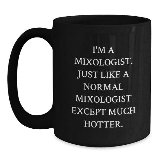Funny Mixologist Graduation Gifts from Friends - Black Coffee Mug 'I'm A Mixologist...' - Main