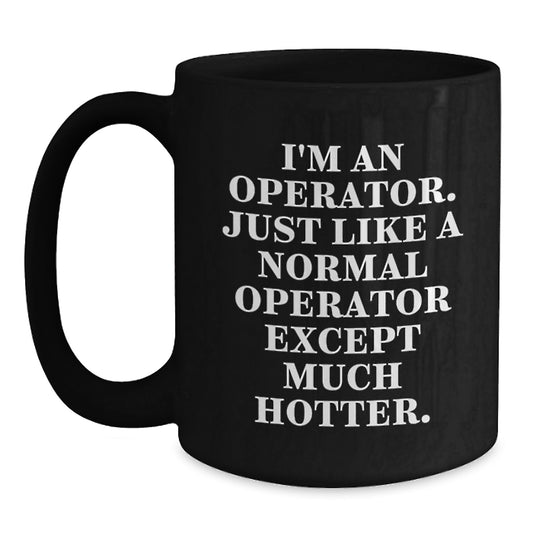 Operator Lover Black Coffee Mug, Funny Gift for Operator Friends Family Coworkers, Valentine's Unique Gifts from Men to Women - Main