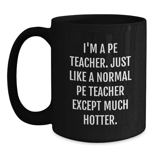 Funny PE Teacher Black Coffee Mugs, Gifts for PE Teachers, Unique Birthday Unique Gifts from Friends to PE Teachers, PE Teacher Humor - Main