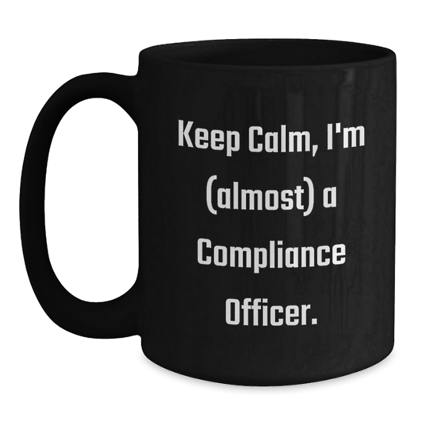 Compliance Officer Gifts, Keep Calm, I'm (almost) A Compliance Officer. Black Coffee Mug, Birthday Unique Gifts for Men, Women, Friends, Coworkers, Family - Main
