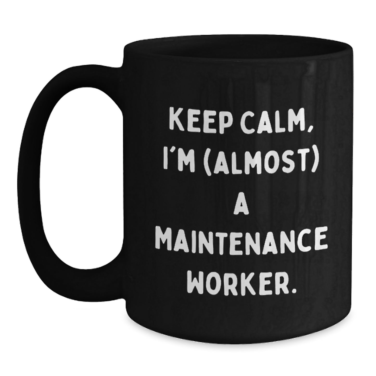 Maintenance Worker Gifts from Friends, Funny Keep Calm Black Coffee Mug for Graduation, 'I'm almost a Maintenance Worker' - Main
