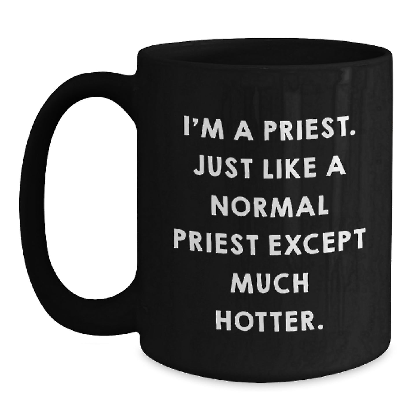 Funny Priest Gifts, I'm A Priest Hotter Mugs for Graduation Unique Gifts from Men to Priest Friends - Main