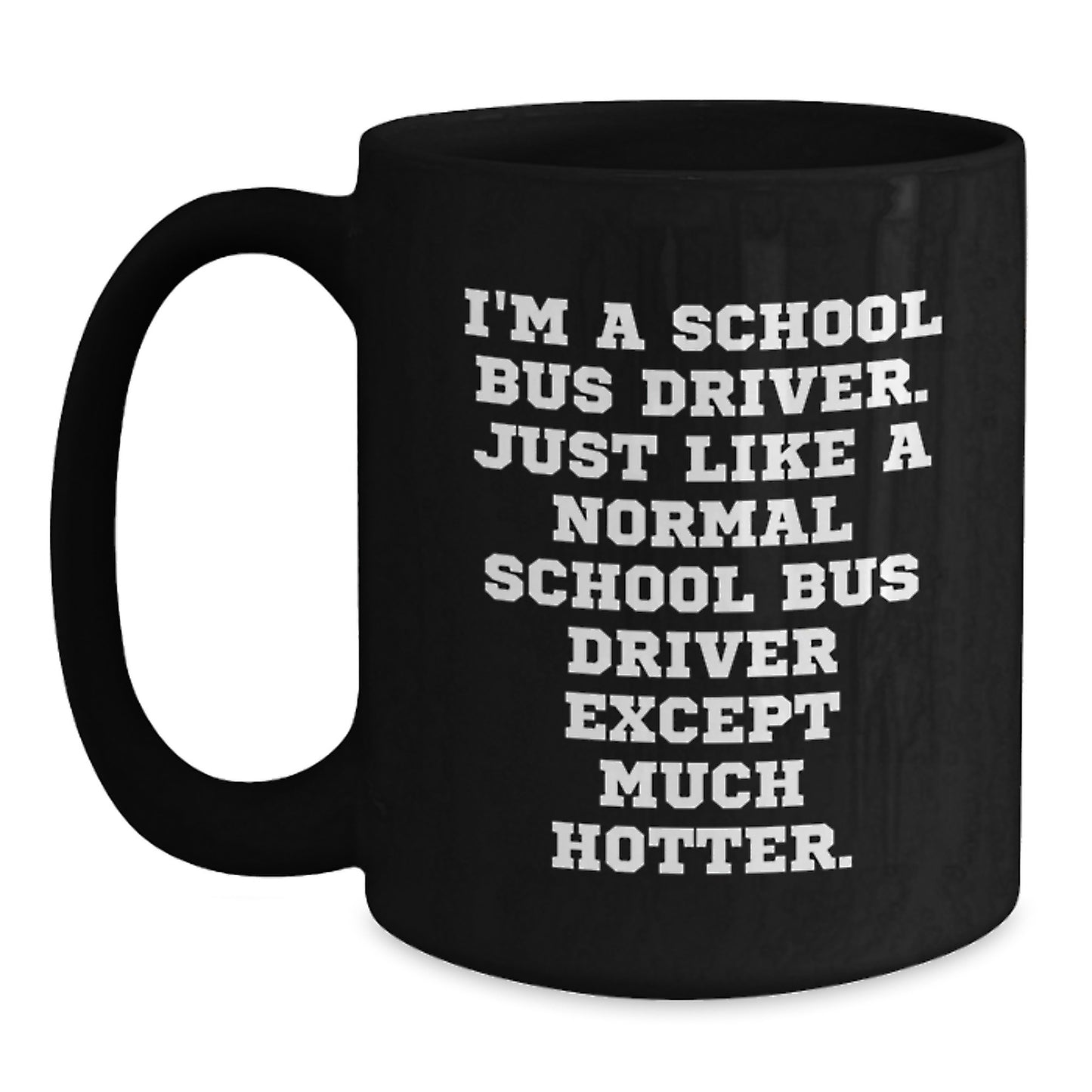 Funny School Bus Driver Gifts - Graduation Unique Mug for School Bus Driver Friends, School Bus Driver Coffee Mug, I'm A School Bus Driver Gifts from Family, School Bus Driver Black Coffee Mug - Main