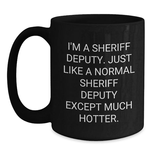 Funny Sheriff Deputy Black Coffee Mugs Gifts from Friends and Family for Sheriff Deputy on Father's Day - Main