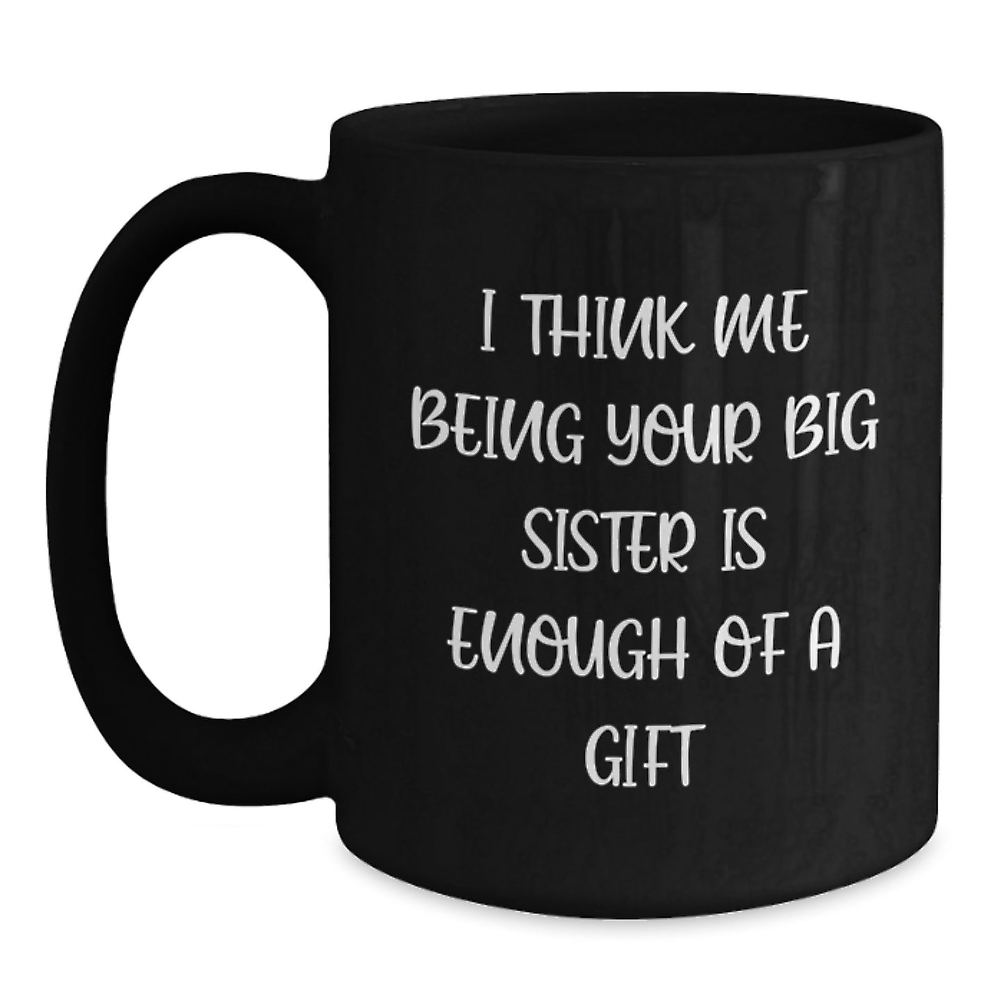 Birthday Gift for Mom Mug 'I think me being your big sister is enough' - Main