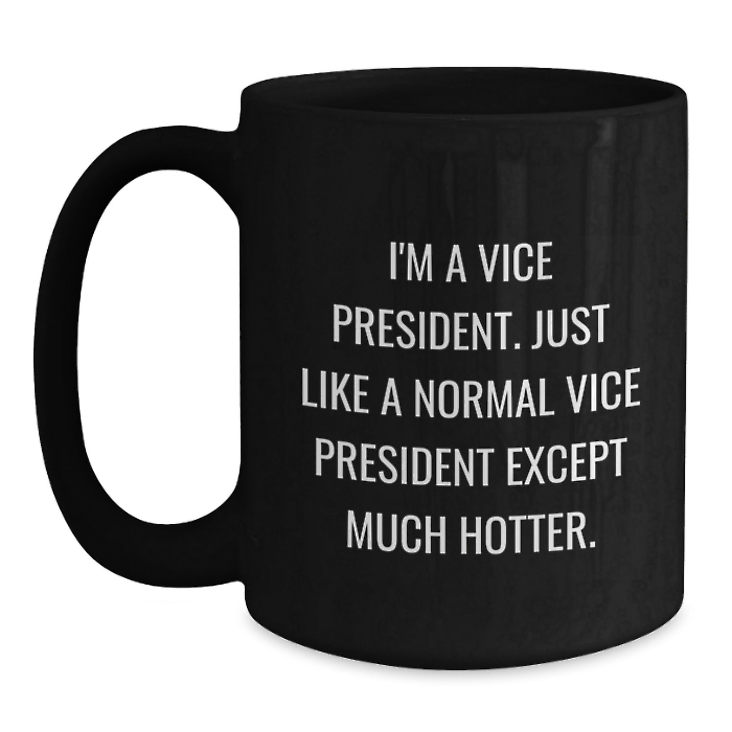 Funny Vice President Birthday Unique Gifts for Him from Friends, Black Coffee Mug with Vice President Quote - Hotter VP Mug - Main