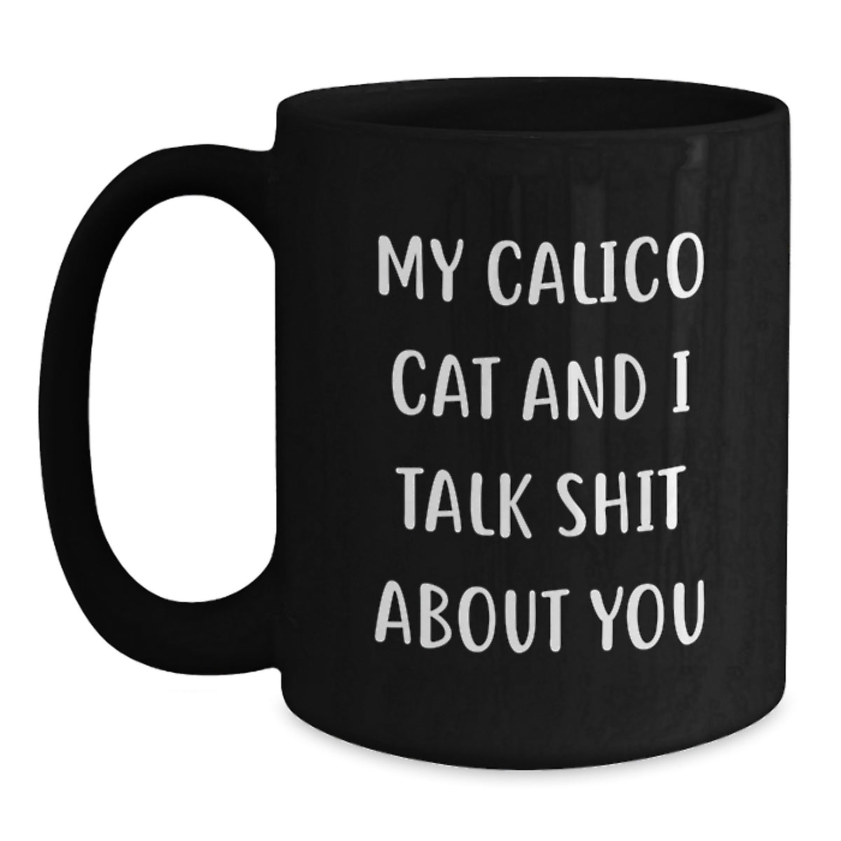 Funny Calico Cat Gifts for Valentine's, Black Coffee Mug with Quote - Gifts from Friends for Calico Cat Lovers - Main