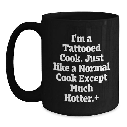 Funny Cook Gifts from Friends, Birthday Unique Coffee Mug, 'I'm A Tattooed Cook', Microwave and Dishwasher Safe, Black 11oz or 15oz - Main