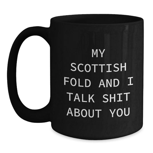 Funny Scottish Fold Cat Gifts for Men from Women - Black Coffee Mug, My Scottish Fold And I Talk Shit About You, Cute Scottish Fold Cat Lover Mug - Main