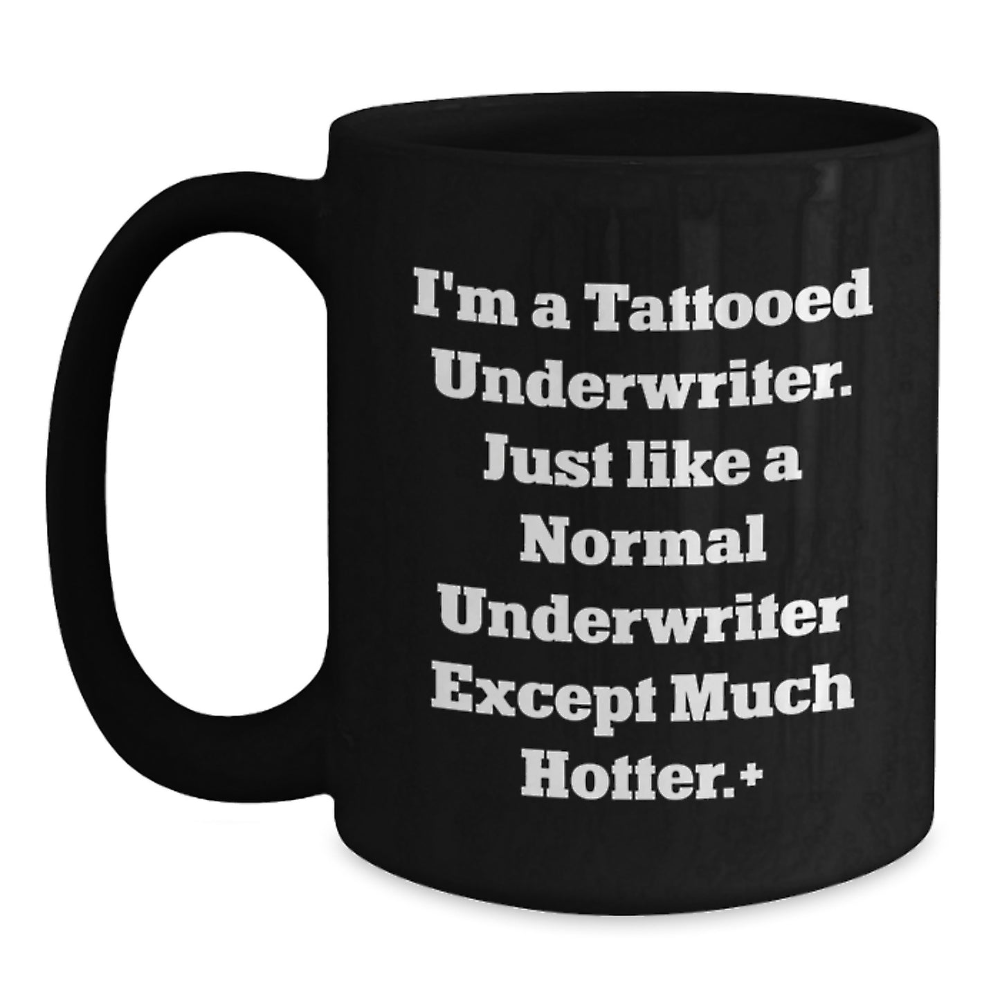 Funny Underwriter Gifts, I'm A Tattooed Underwriter, Black Coffee Mug for Birthday, Gifts from Friends, Gifts for Underwriter - Main