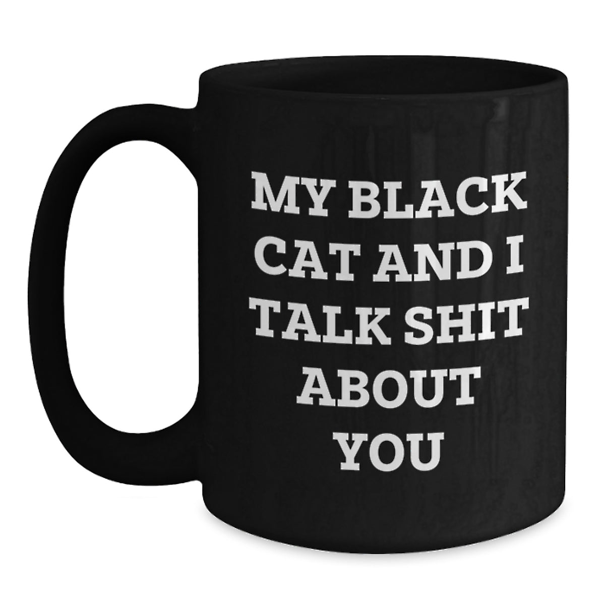 Funny Black Cat Gifts from Friends for Valentine's Black Coffee Lover - 'My Black Cat And I Talk Shit About You' Quote - Main