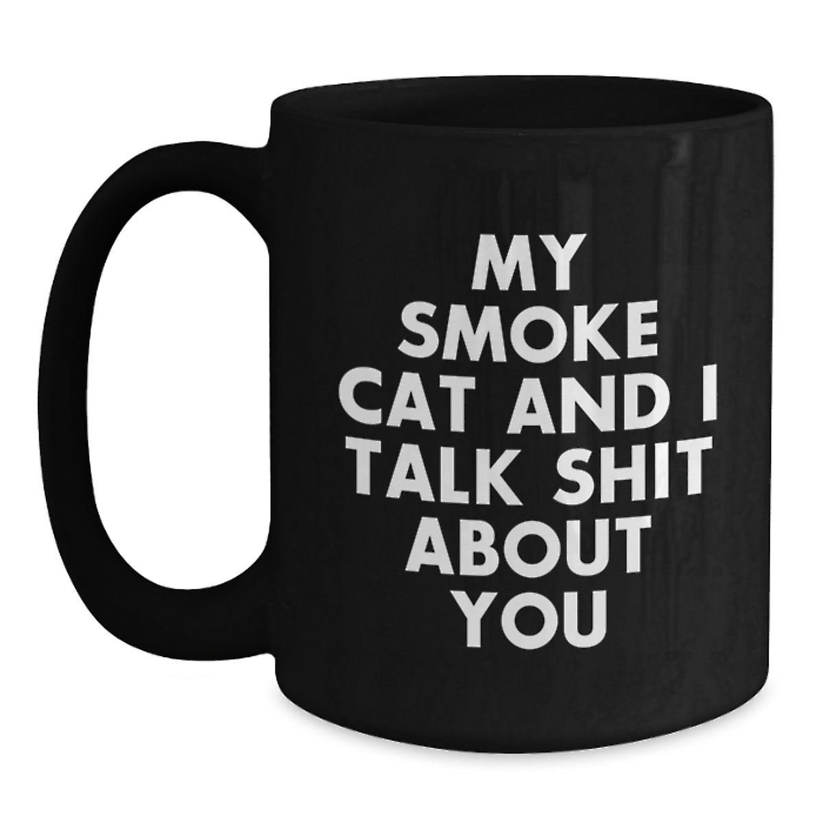 Funny Smoke Cat Gifts for Smoke Cat Enthusiasts, Black Coffee Mug, 'My Smoke Cat And I Talk Shit About You', Gifts from Friends and Family for Christmas - Main