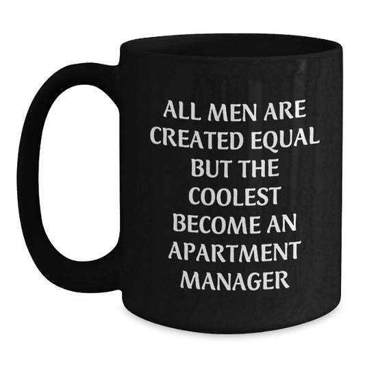 Unique Gifts for Apartment Manager Friends, Funny Black Coffee Mug for Graduation, Black Ceramic Mug with Funny Quote 'All Men Are Created Equal But The Coolest Become An Apartment Manager' - Main