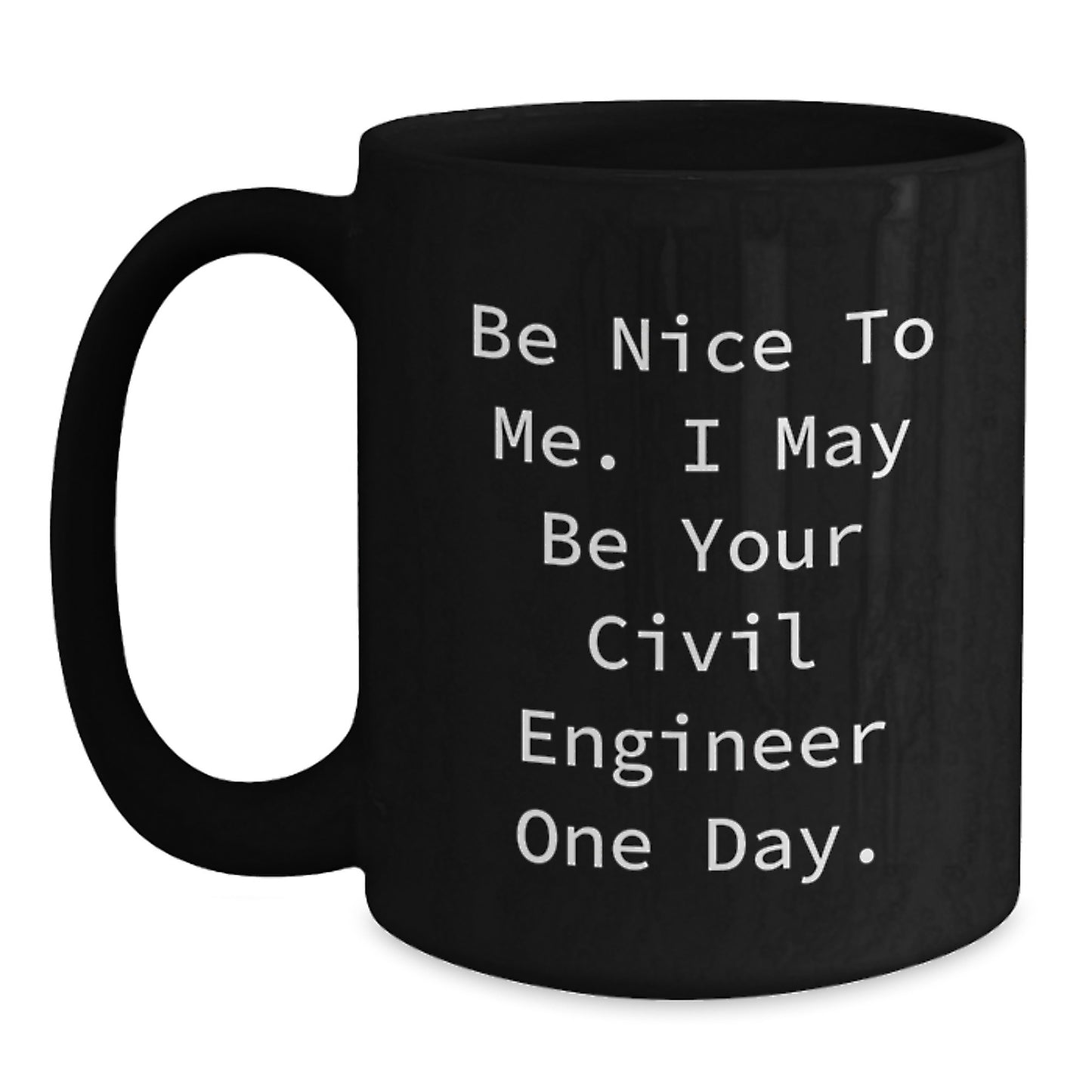 Civil Engineer Gifts from Friends - Funny Quote Black Coffee Mug, Christmas Unique Gifts for Civil Engineer Men - Main