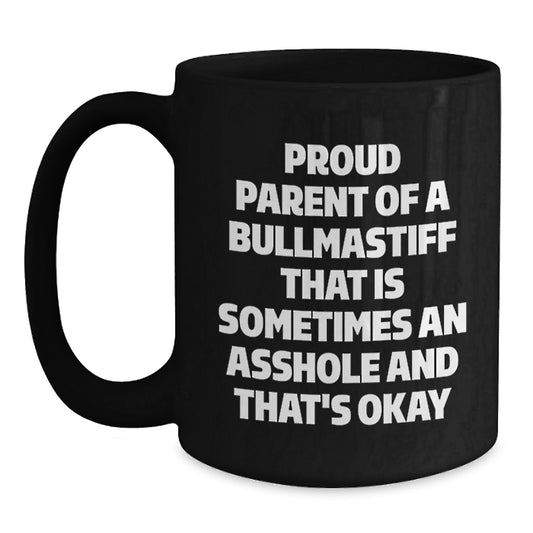 Funny Bullmastiff Dog Parent Gifts, Unique Black Coffee Mugs for Mom, Gifts from Men to Bullmastiff Lovers, Proud Parent Bullmastiff - Main