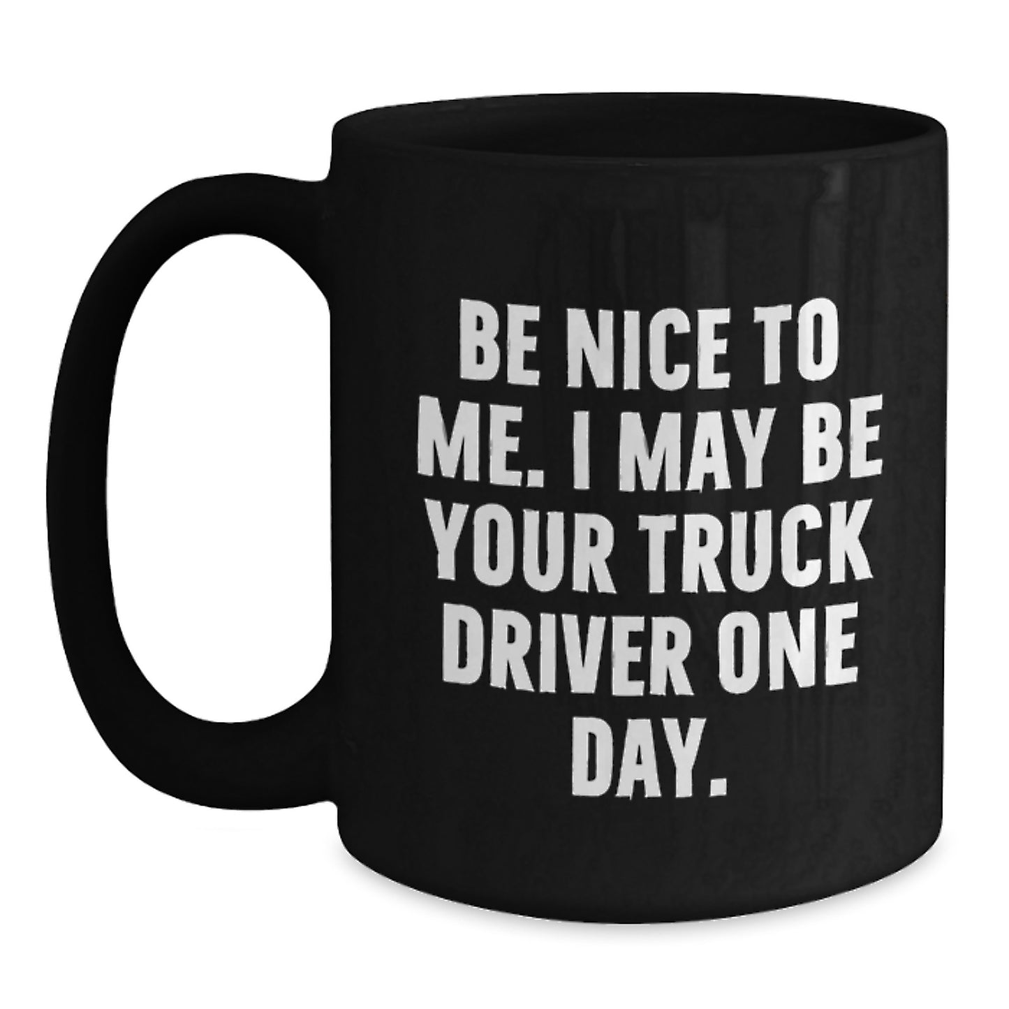 Funny Truck Driver Gifts, Be Nice To Me Mugs, Birthday Unique Gifts from Friends, Funny Black Coffee Mug for Truck Driver - Main