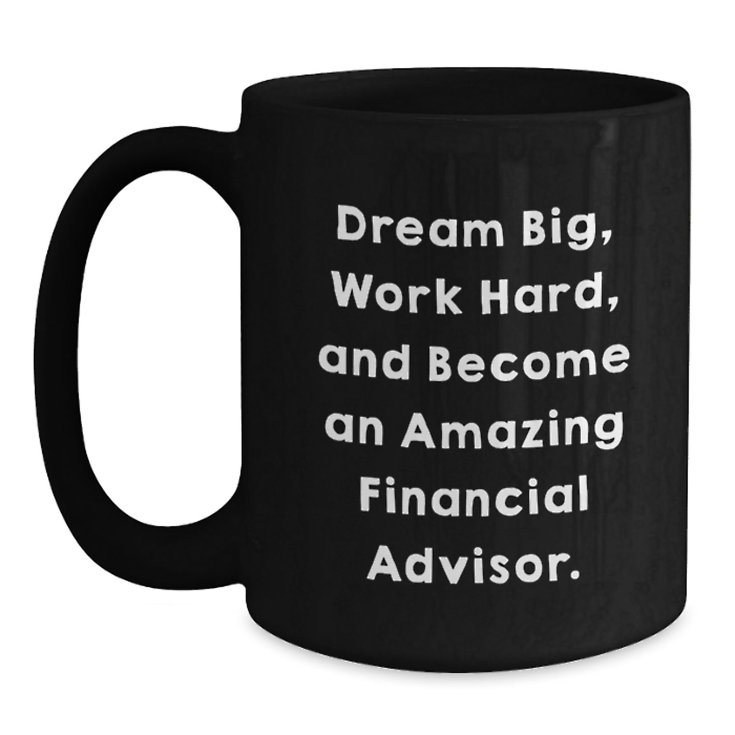 Inspirational Financial Advisor Funny Quote Black Coffee Mug Gifts from Friends for Birthday Unique Treats - Main