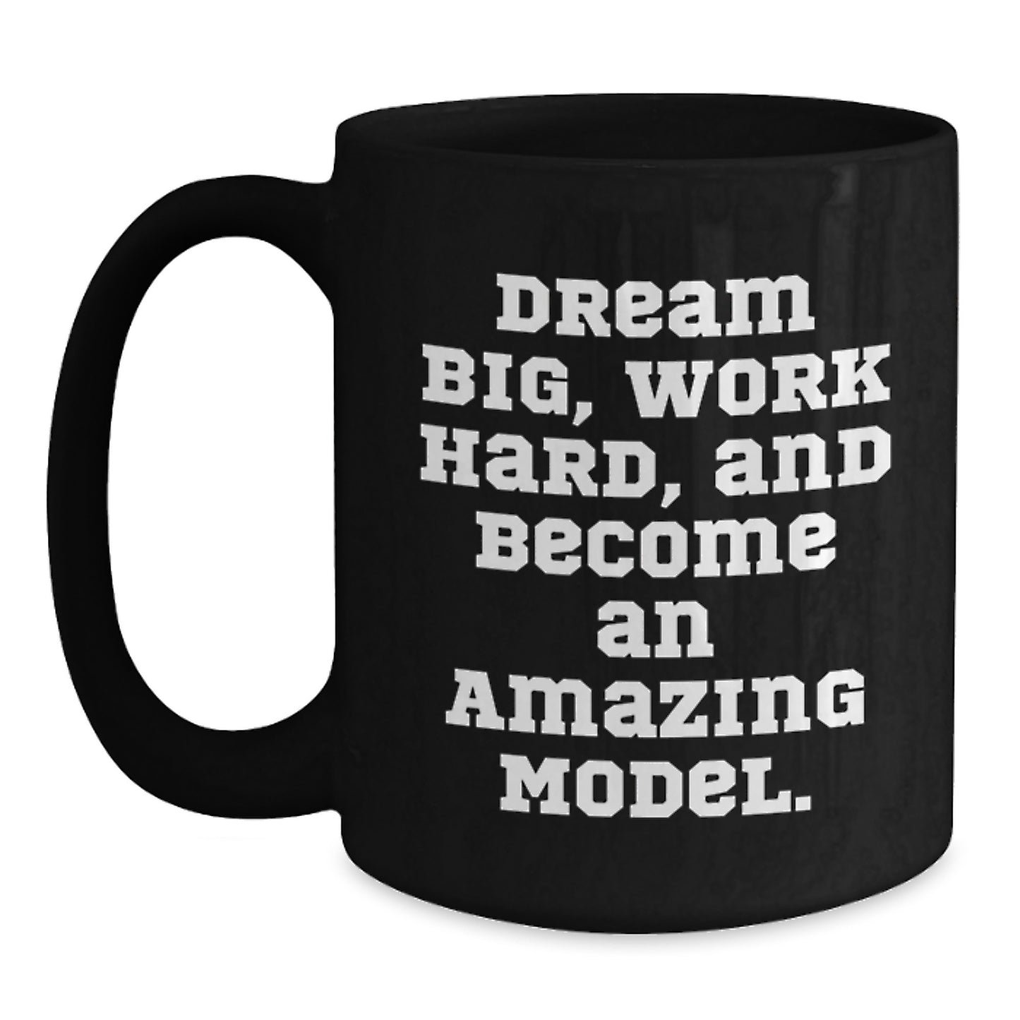 Funny Model Gifts for Birthday, Black Coffee Mug, 'Dream Big, Work Hard, And Become An Amazing Model.' from Friends, Perfect for Women, Men, or Coworkers - Main