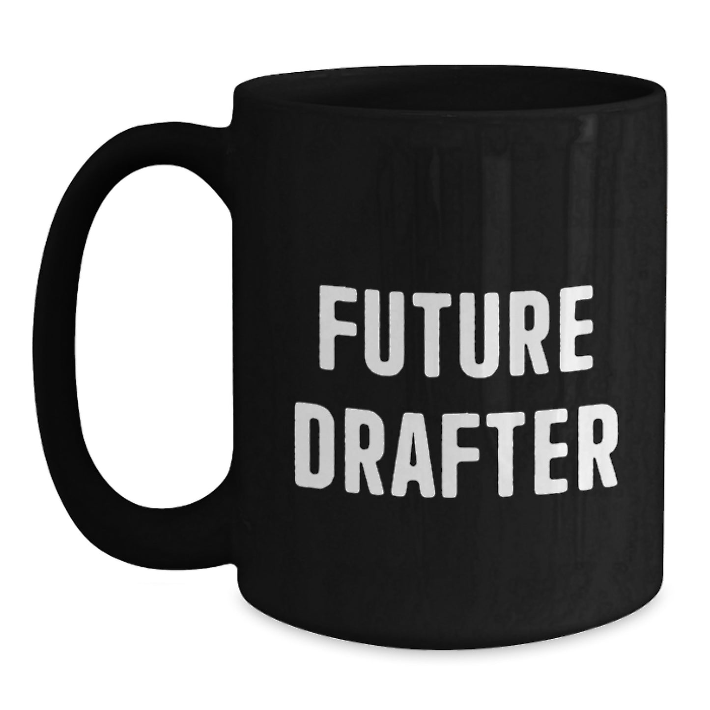 Gifts from Friends for Future Drafter Black Coffee Mug Funny Quote, Unique Birthday Unique Gift Ideas for Men or Women, Drafter Enthusiast, Drafter Gifts, Black Coffee Mug Gifts, Funny Quote Mug - Main