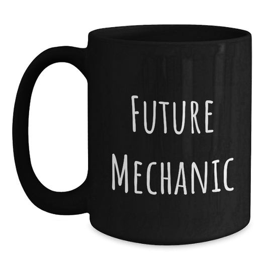 Funny Mechanic Gifts From Friends to Future Mechanic Birthday Unique Mugs, Inspirational Quote Black Coffee Mug - Main