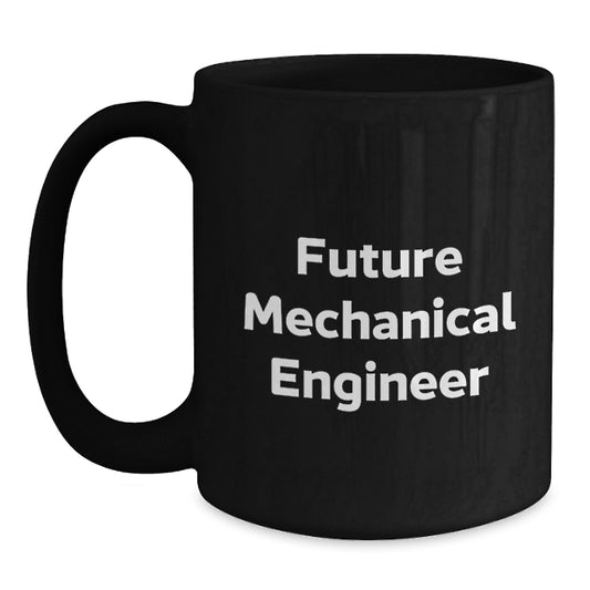 Funny Gifts from Friends to Mechanical Engineer Men - Future Mechanical Engineer Black Coffee Mug, Birthday Unique Gifts - Main