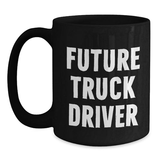 Funny Truck Driver Gifts, Black Coffee Mug for Future Truck Driver, Birthday Unique Gifts from Friends to Truck Driver - Main