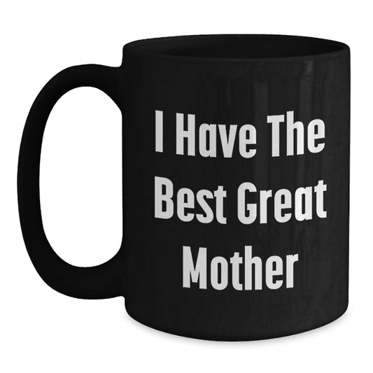 Funny Mother Gift Ideas, I Have The Best Great Mother, Black Coffee Mug for Birthday - Main