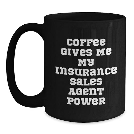 Funny Coffee Mugs for Insurance Sales Agent - Gifts from Friends, Coworkers, Family - Birthday Unique Coffee Mug - 'Coffee Gives Me My Power' - Main