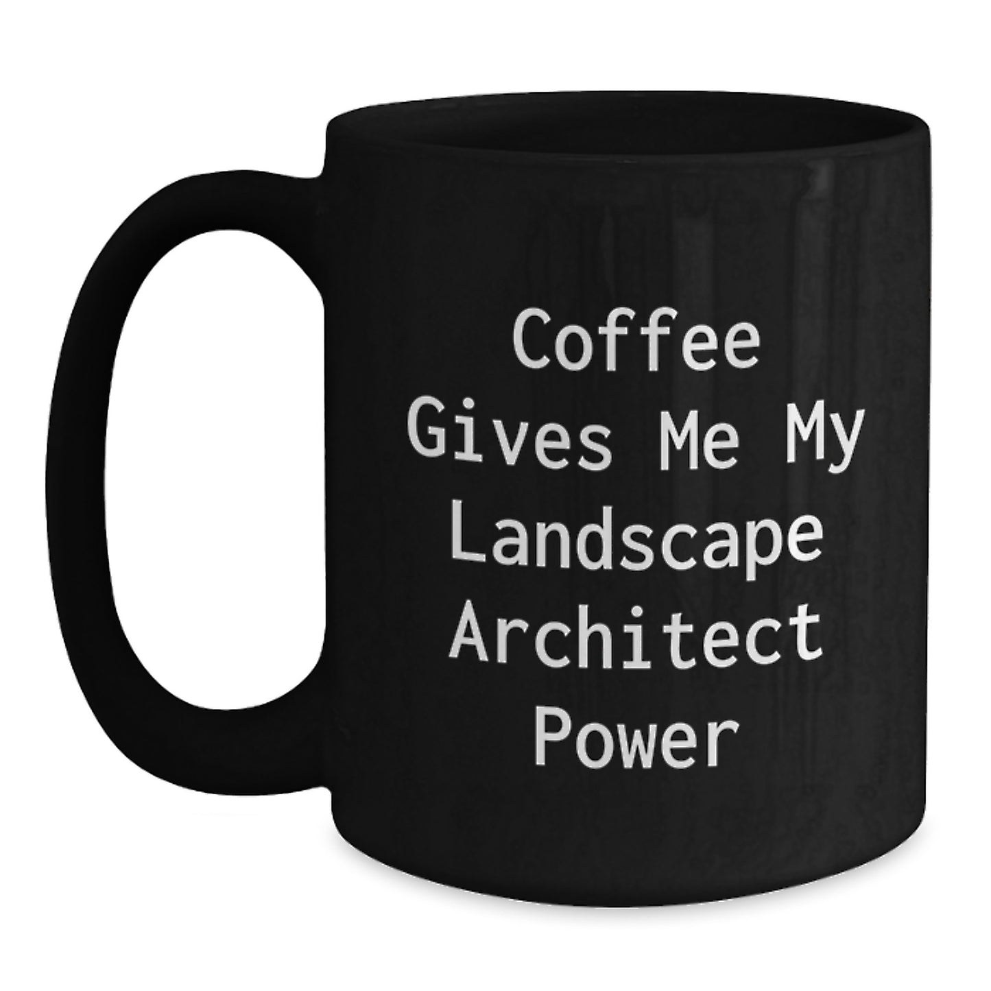 Funny Landscape Architect Gifts for Him - Coffee Gives Me My Landscape Architect Power - Black Coffee Mug for Christmas Unique Presents - Main