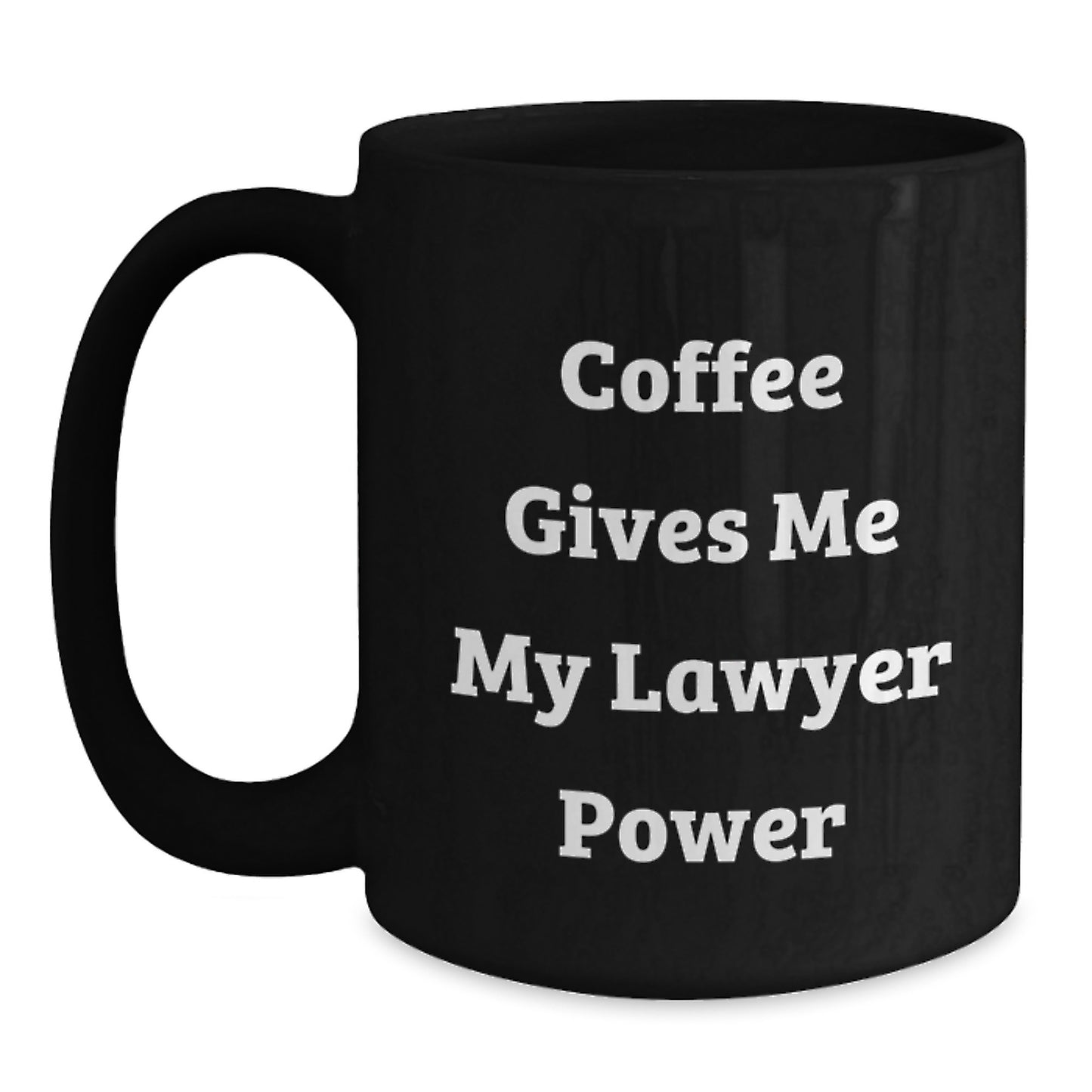 Funny Lawyer Gifts from Men for Lawyer - Coffee Gives Me My Lawyer Power Black Coffee Mug for Christmas Unique Gifts - Main