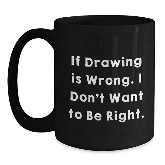 Funny Drawing Quotes Gifts for Drawing Enthusiasts Birthday Unique Gifts from Friends - Main