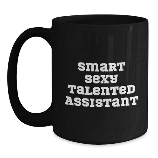 Funny Assistant Gifts from Friends for Birthday Unique Black Coffee Mug 'Smart Sexy Talented Assistant' - Main