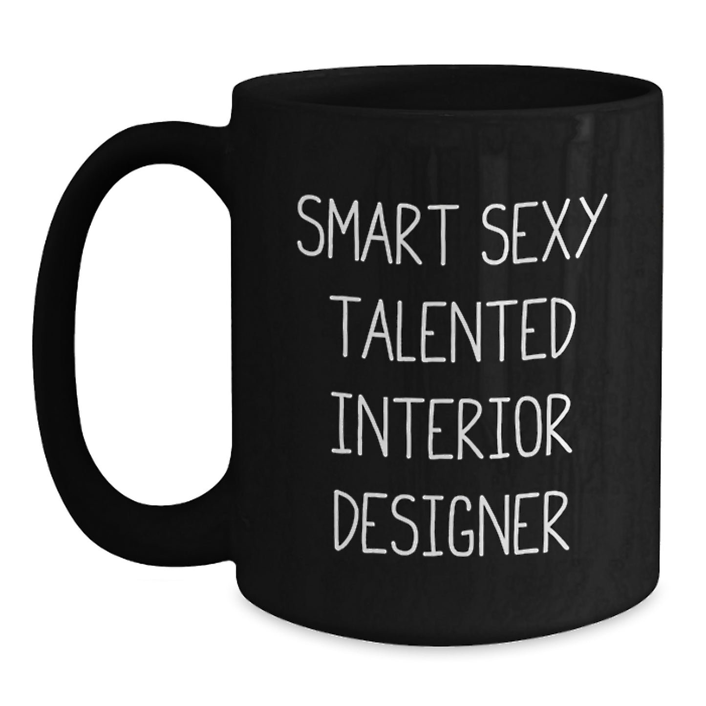 Gifts from Friends and Family for the Smart Sexy Talented Interior Designer, Black Ceramic Christmas Coffee Mugs, Funny Quote 'Smart Sexy Talented Interior Designer' - Main