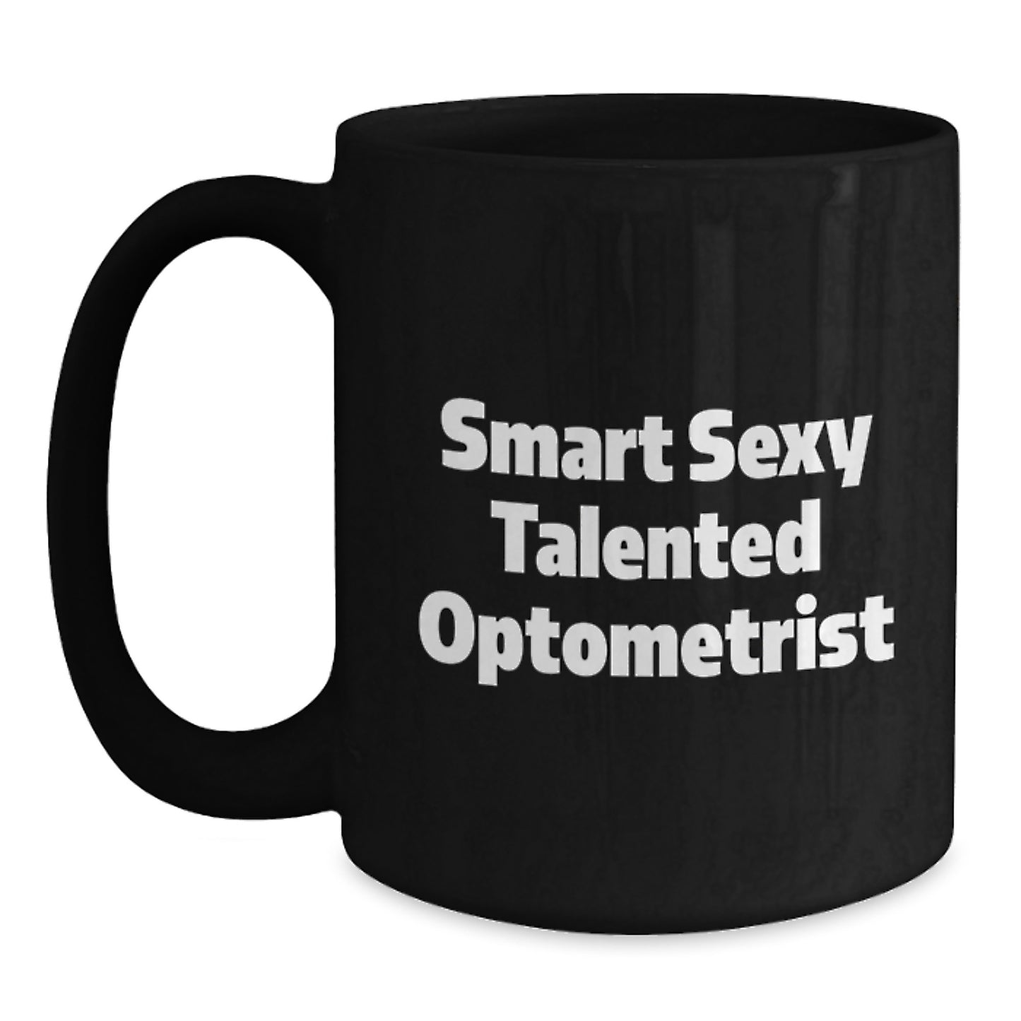 Gifts from Family and Friends for the Smart Sexy Talented Optometrist Graduation Unique Mugs Black Coffee Mug - Main