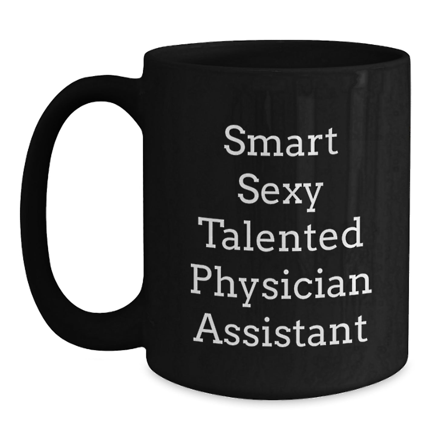 Funny Smart Physician Assistant Gifts from Friends for Graduation Unique Black Coffee Mugs, Smart Sexy Talented Physician Assistant Quote - Main