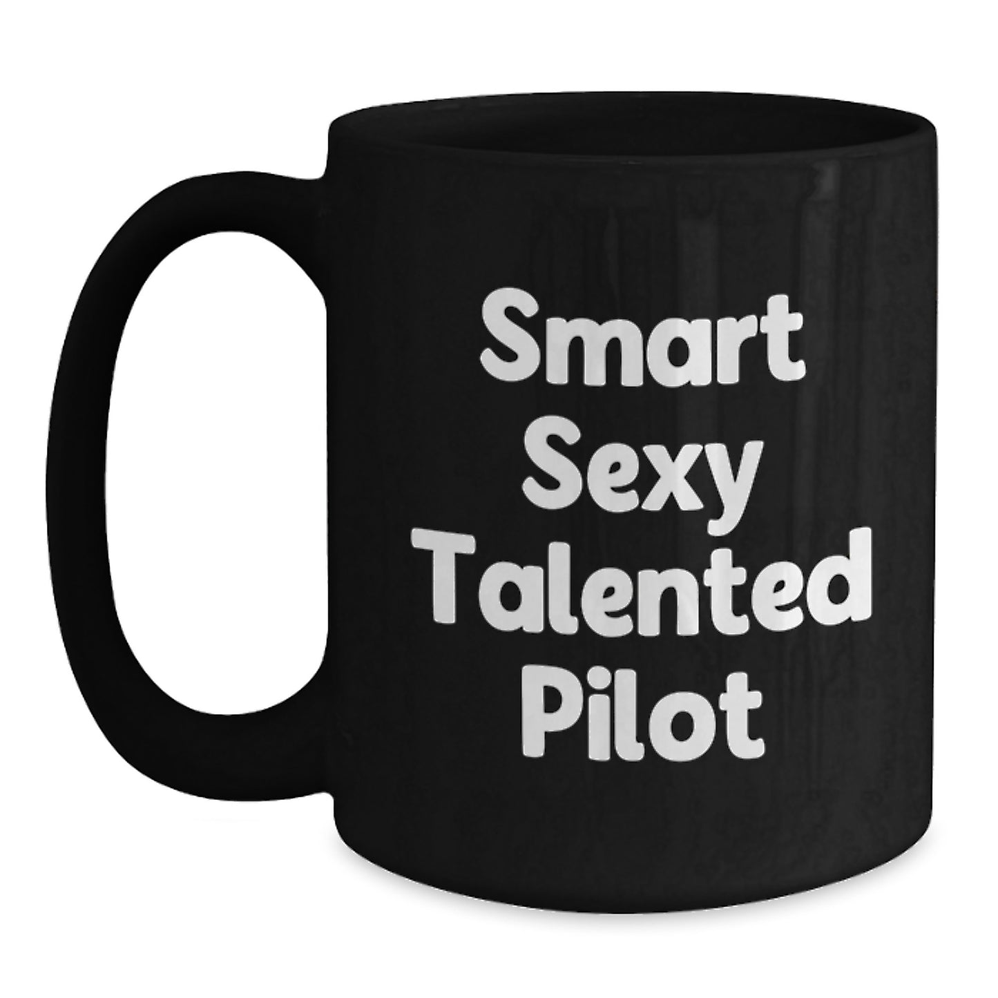 Smart Sexy Talented Pilot Gifts for Men - Funny Pilot Black Coffee Mug - Unique Graduation Gifts from Friends to Pilot Enthusiasts - Pilot Coffee Mug Gift - Main