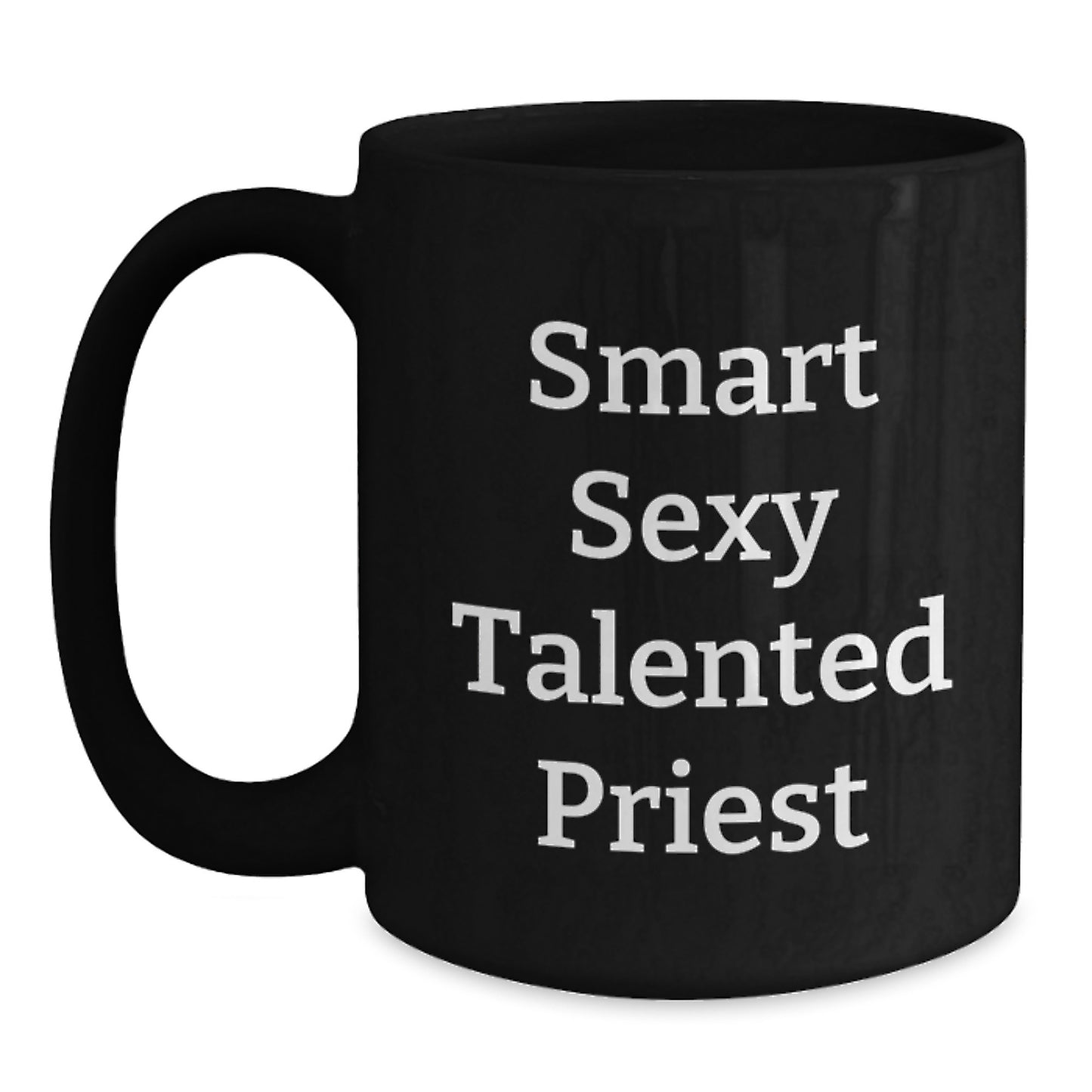 Funny Smart Sexy Talented Priest Black Coffee Mug, Gifts for Priest from Friends, Unique Graduation Gifts - Main