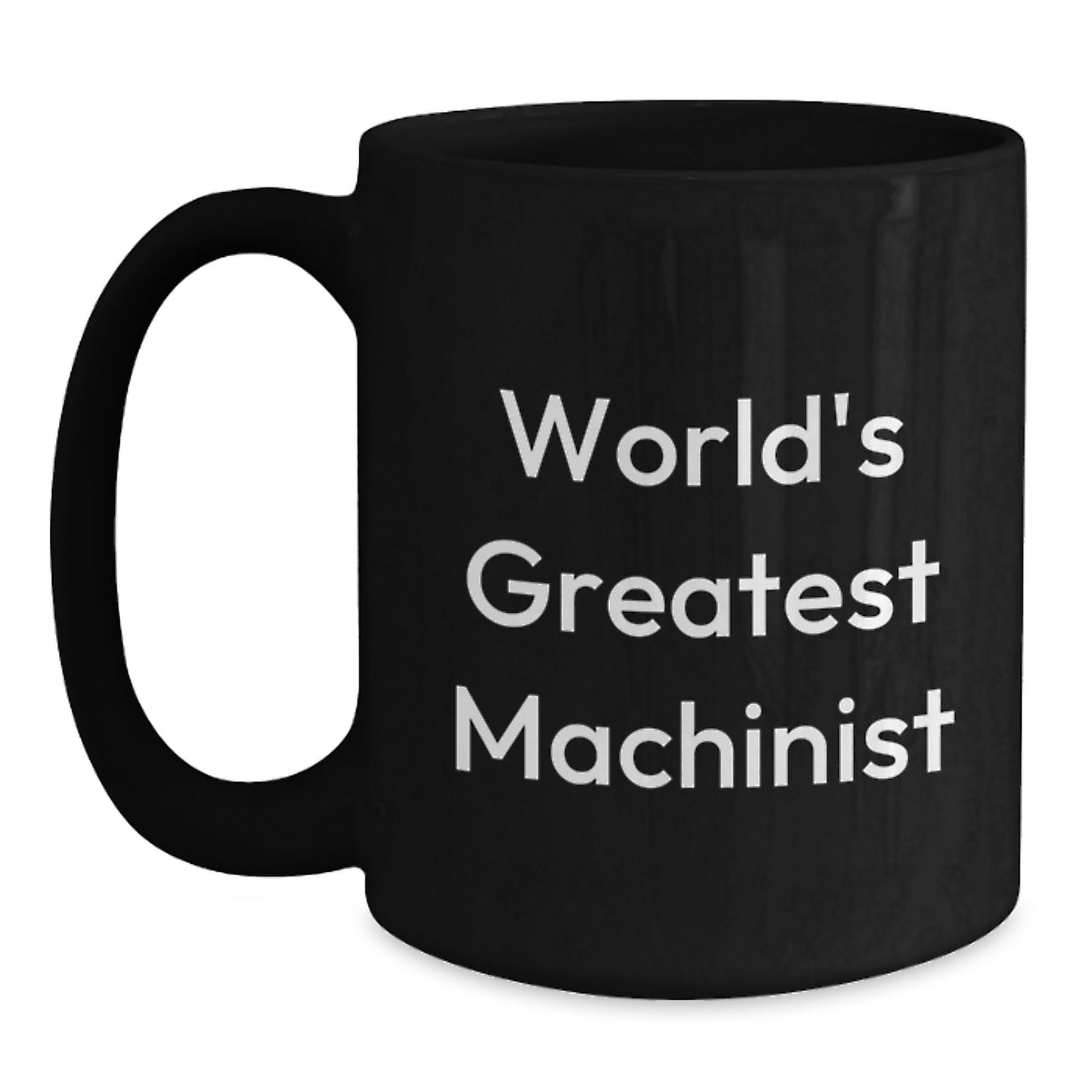 Machinist Gifts from Men, Funny World's Greatest Machinist Quote Black Coffee Mug for Machinist - Main