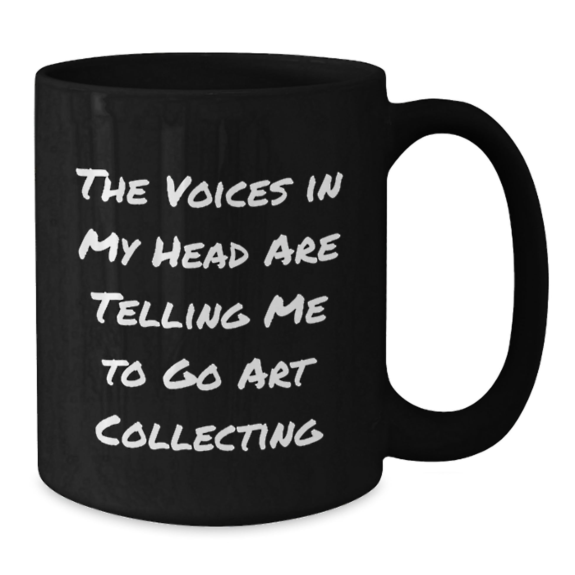 Funny Art Collecting Gifts for Art Lovers, The Voices In My Head Are Telling Me To Go Art Collecting Black Coffee Mug Gifts from Men to Friends - Additional